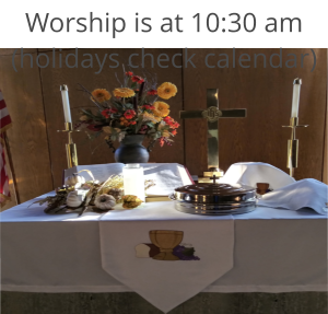 Worship is at 10:30 am (holidays check calendar)